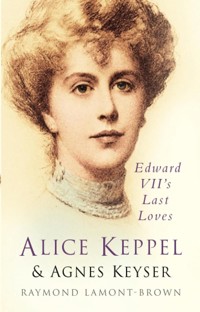 Alice Keppel and Agnes Keyser - Raymond Lamont-Brown - E-Book