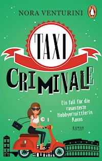 Taxi criminale - Ein Fall für die rasanteste Hobbyermittlerin Roms - Nora Venturini - E-Book