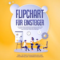 Flipchart für Einsteiger: Von der strukturierten Planung Schritt für Schritt zur erfolgreichen Präsentation am Flipchart oder Whiteboard - inkl. 1x1 der Visualisierung und Stolperfallen-Vermeidungsplan - Sophie Gerdes - Hörbuch
