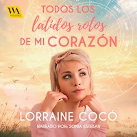 Todos los latidos rotos de mi corazón - Lorraine Cocó - Hörbuch