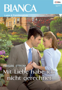 Mit Liebe habe ich nicht gerechnet - Abigail Strom - E-Book