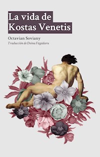 La vida de Kostas Venetis - Octavian Soviany - E-Book