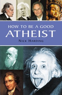 How to be a Good Atheist - Nick Harding - E-Book