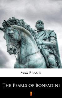 The Pearls of Bonfadini - Max Brand - E-Book