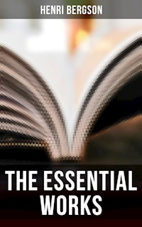 The Essential Works of Henri Bergson - Henri Bergson - E-Book