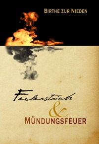 Federstrich & Mündungsfeuer - Birthe zur Nieden - E-Book