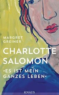 Charlotte Salomon - Margret Greiner - E-Book