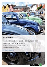 Markenpsychologische Reflexion am Beispiel des VW Beetle - Anna Nauen - E-Book