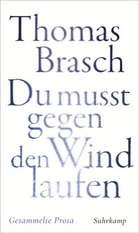 »Du mußt gegen den Wind laufen« - Thomas Brasch - E-Book