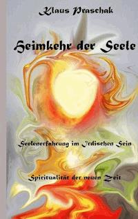 Heimkehr der Seele - Klaus Praschak - E-Book