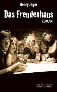 Das Freudenhaus - Henry Jaeger - E-Book