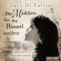 Das Mädchen, das den Himmel berührte (Ungekürzt) - Luca Di Fulvio - Hörbuch