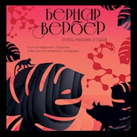 Отец наших отцов - Бернар Вербер - Hörbuch