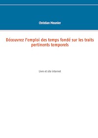 Découvrez l'emploi des temps fondé sur les traits pertinents temporels - Meunier Christian - E-Book
