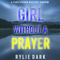 Girl Without A Prayer (A Tara Strong FBI Suspense Thriller—Book 5) - Rylie Dark - Hörbuch