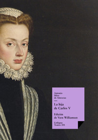 La hija de Carlos V - Antonio Mira de Amescua - E-Book