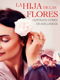 La hija de las flores - Gertrudis Gómez de Avellaneda - E-Book