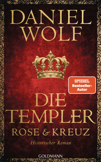 Die Templer. Rose und Kreuz - Daniel Wolf - E-Book