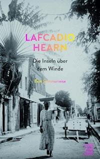 Die Inseln über dem Winde - Lafcadio Hearn - E-Book
