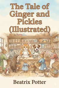 The Tale of Ginger and Pickles (Illustrated) - Beatrix Potter - E-Book