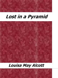 Lost in a Pyramid - Louisa May Alcott - E-Book