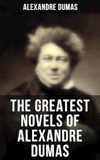 The Greatest Novels of Alexandre Dumas - Dumas Alexandre - E-Book