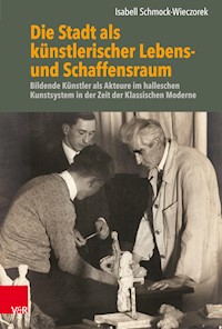Die Stadt als künstlerischer Lebens- und Schaffensraum - Isabell Schmock-Wieczorek - E-Book