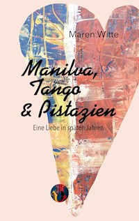 Manilva, Tango und Pistazien - Maren Witte - E-Book