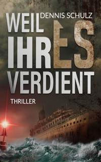 Weil ihr es verdient - Dennis Schulz - E-Book