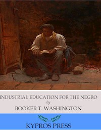 Industrial Education for the Negro - Booker T. Washington - E-Book