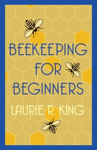 Beekeeping for Beginners - Laurie R. King - E-Book