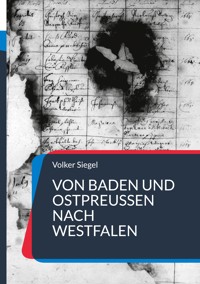 Von Baden und Ostpreußen nach Westfalen - Volker Siegel - E-Book