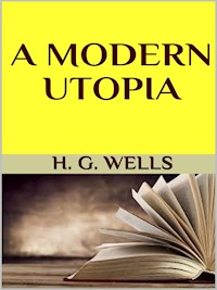 A modern utopia - H G Wells - E-Book