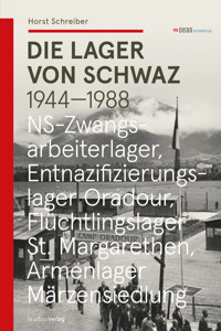 Die Lager von Schwaz 1944 - 1988 - Horst Schreiber - E-Book