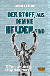 Der Stoff, aus dem die Helden sind - Jürgen Kalwa - E-Book