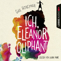 Ich, Eleanor Oliphant (Ungekürzt) - Gail Honeyman - Hörbuch