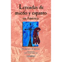 Leyendas de miedo y espanto en América - Gonzalo España - E-Book