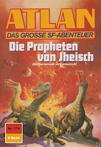 Atlan 774: Die Propheten von Jheisch - Peter Terrid - E-Book