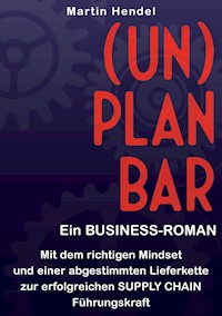 (UN)PLANBAR - Ein Business-Roman über Sales & Operations Planning - Martin Hendel - E-Book