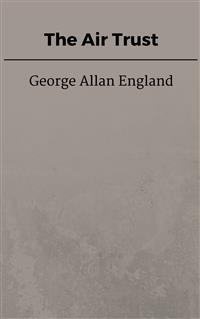 The Air Trust - George Allan England - E-Book