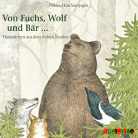 Von Fuchs, Wolf und Bär ... - Tiermärchen aus dem hohen Norden (Gekürzt) - Pirkko-Liisa Surojegin - Hörbuch