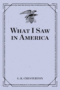 What I Saw in America - G.K. Chesterton - E-Book