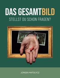 Das Gesamtbild - Jürgen Matolycz - E-Book