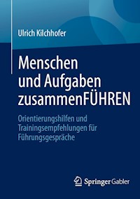Menschen und Aufgaben zusammenFÜHREN - Ulrich Kilchhofer - E-Book
