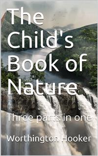 The Child's Book of Nature - Worthington Hooker - E-Book