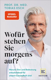Wofür stehen Sie morgens auf? - Prof. Dr. med Tobias Esch - E-Book + Hörbuch
