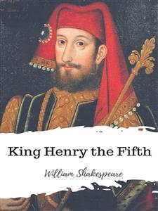 King Henry the Fifth - William Shakespeare - E-Book