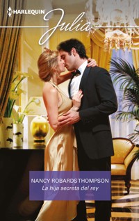 La hija secreta del rey - NANCY ROBARDS THOMPSON - E-Book