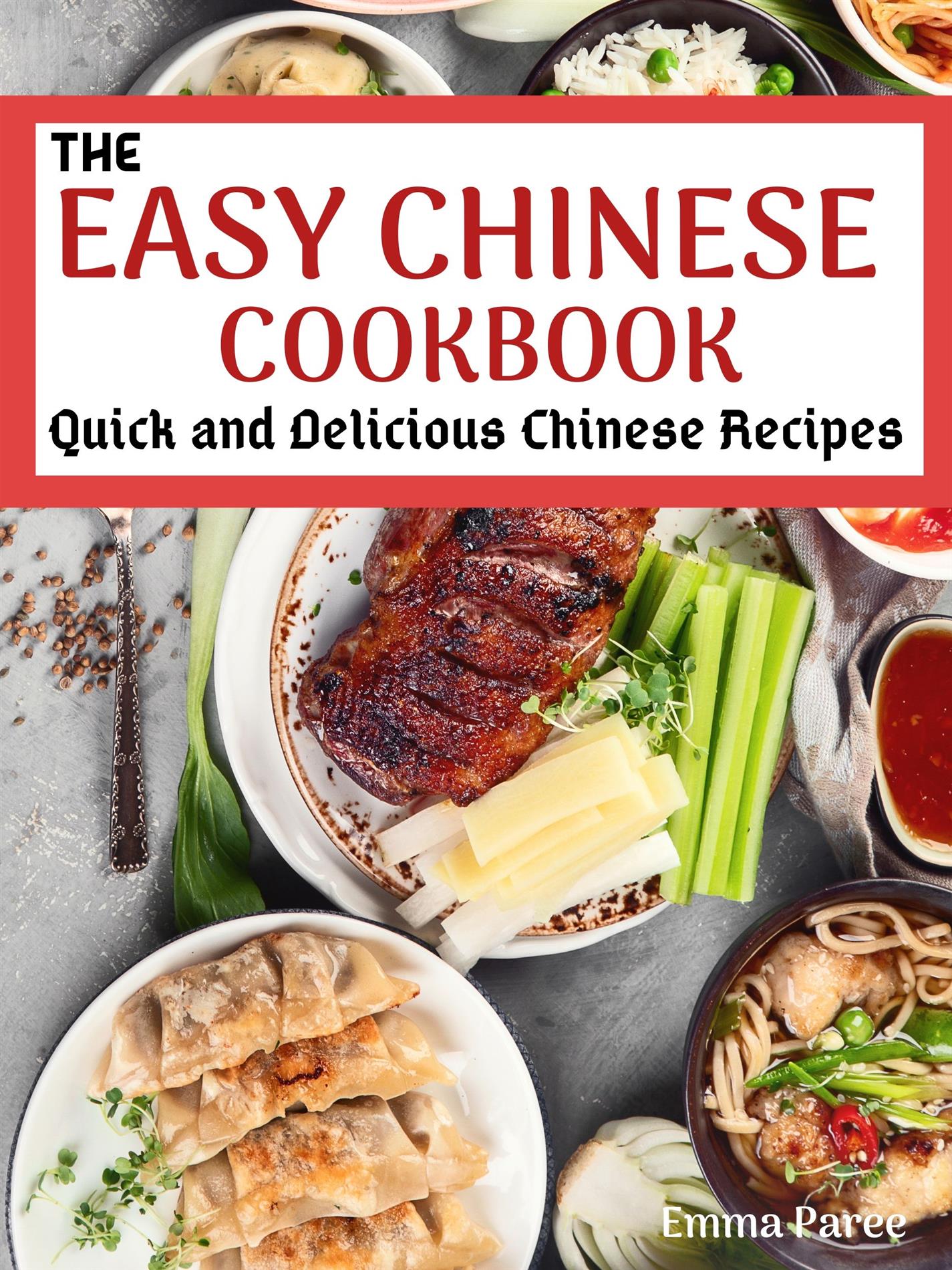 The Easy Chinese Cookbook - Emma Paree - E-Book