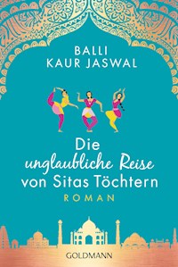Die unglaubliche Reise von Sitas Töchtern - Balli Kaur Jaswal - E-Book